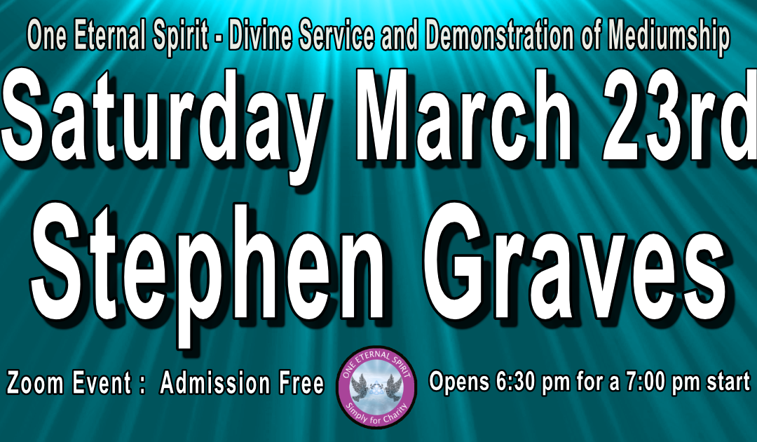 Stephen Graves 23rd March Divine Service and Demonstration of mediumship