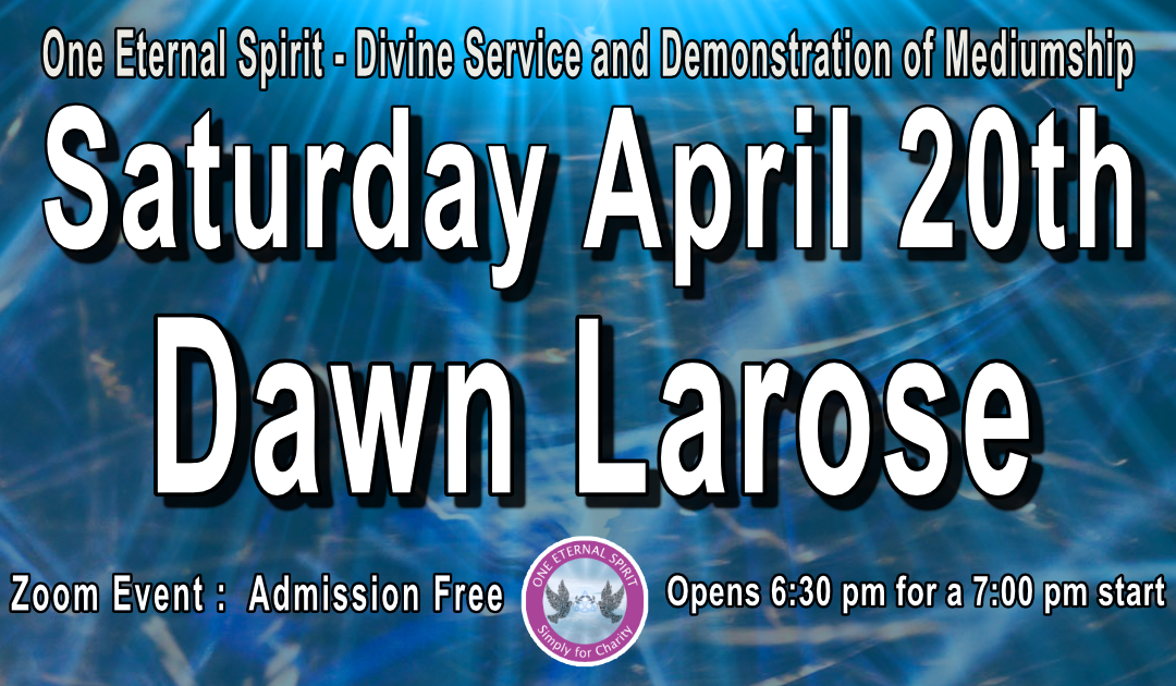 Dawn Larose Divine Service and Demonstration of Mediumship 20th April