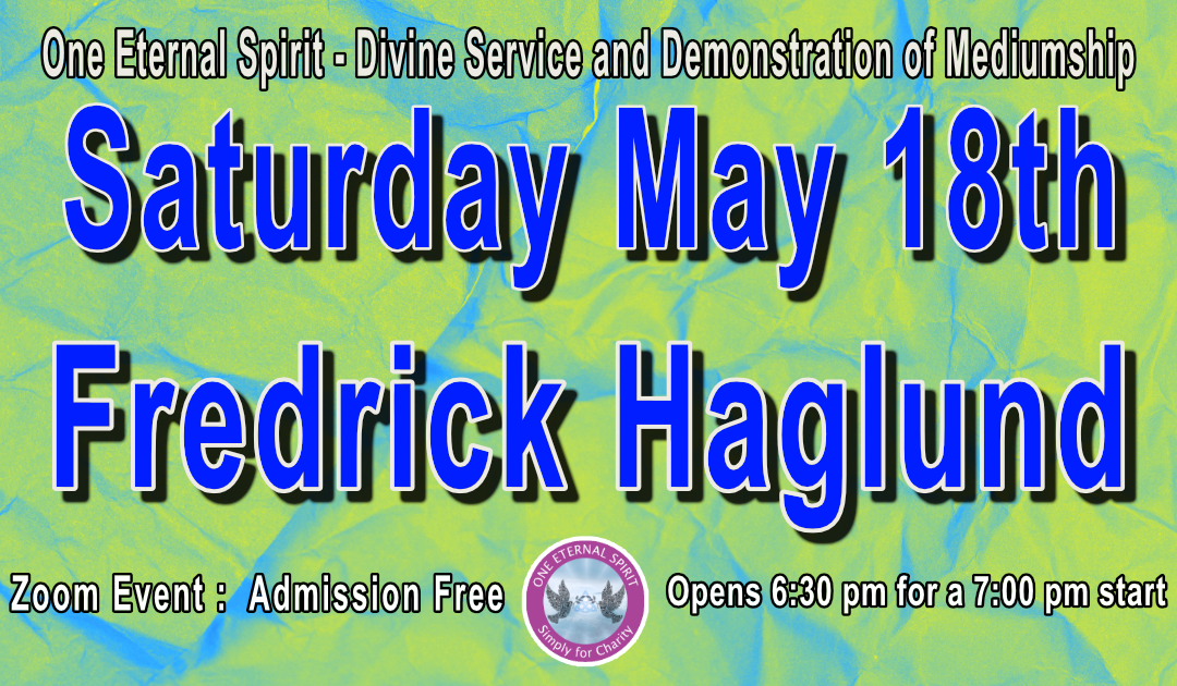 Fredrick Haglund Divine Service and Demonstration of Mediumship 18th May