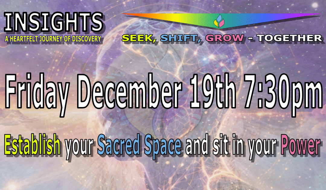 Insights: A heartfelf journey of discovery. Establish your Sacred Space and sit in your Power